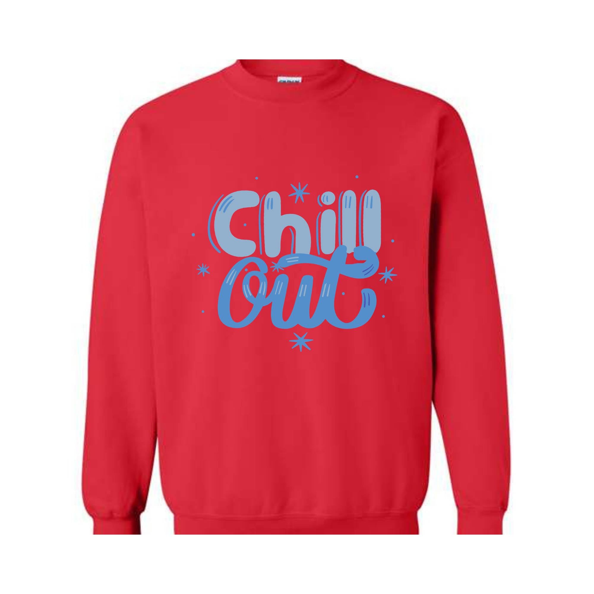Chill Out Sweatshirt, Chill Out Apparel, Chill Sweatshirt, Cozy Sweatshirt, Motivational Sweatshirt, Mental Health