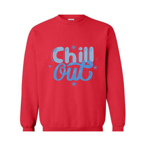 Chill Out Sweatshirt, Chill Out Apparel, Chill Sweatshirt, Cozy Sweatshirt, Motivational Sweatshirt, Mental Health
