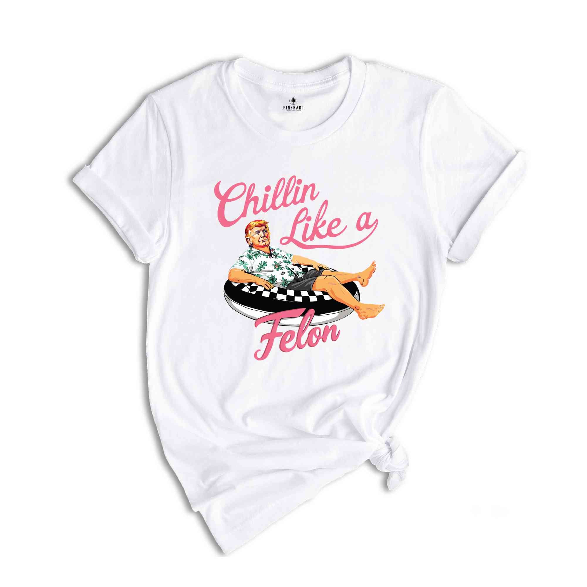 Chillin Like a Felon Shirt, Trump T-Shirt, Trump Summer 2025, Conservative Patriotic 4th of July Shirt