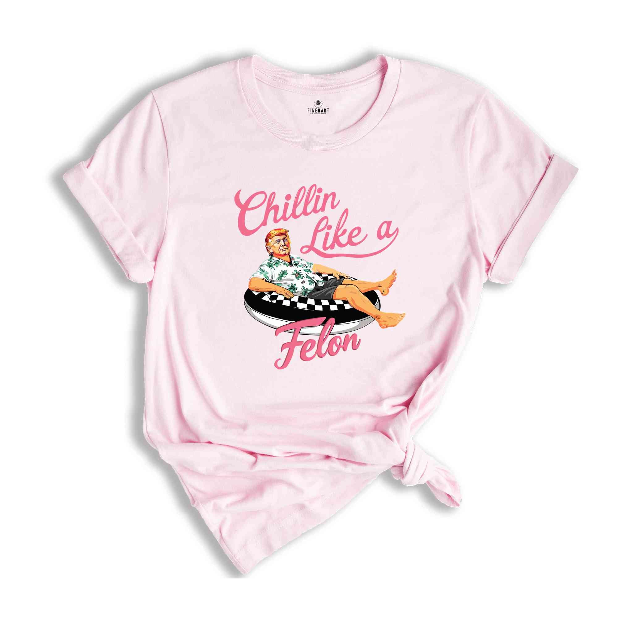 Chillin Like a Felon Shirt, Trump T-Shirt, Trump Summer 2025, Conservative Patriotic 4th of July Shirt
