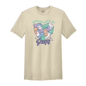 Chillin' With My Peeps Shirt, Happy Easter Shirt, Cute Easter Shirt, Easter Day Gift, Easter Day Shirt, Easter Peeps Shirt, Happy Easter Day