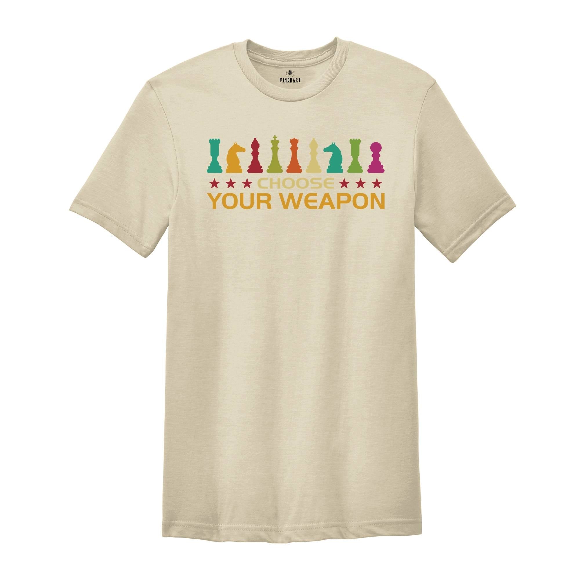 Choose Your Weapon Chess T-shirt, Funny Gamer Shirt, Chess Game Tee, This Funny Chess Gift, Chess Lover Shirt