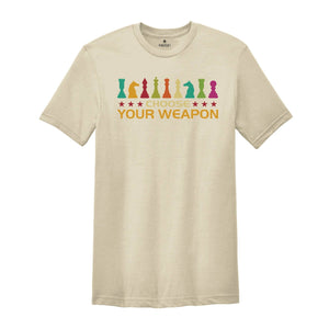 Choose Your Weapon Chess T-shirt, Funny Gamer Shirt, Chess Game Tee, This Funny Chess Gift, Chess Lover Shirt