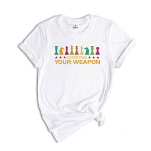 Choose Your Weapon Chess T-shirt, Funny Gamer Shirt, Chess Game Tee, This Funny Chess Gift, Chess Lover Shirt