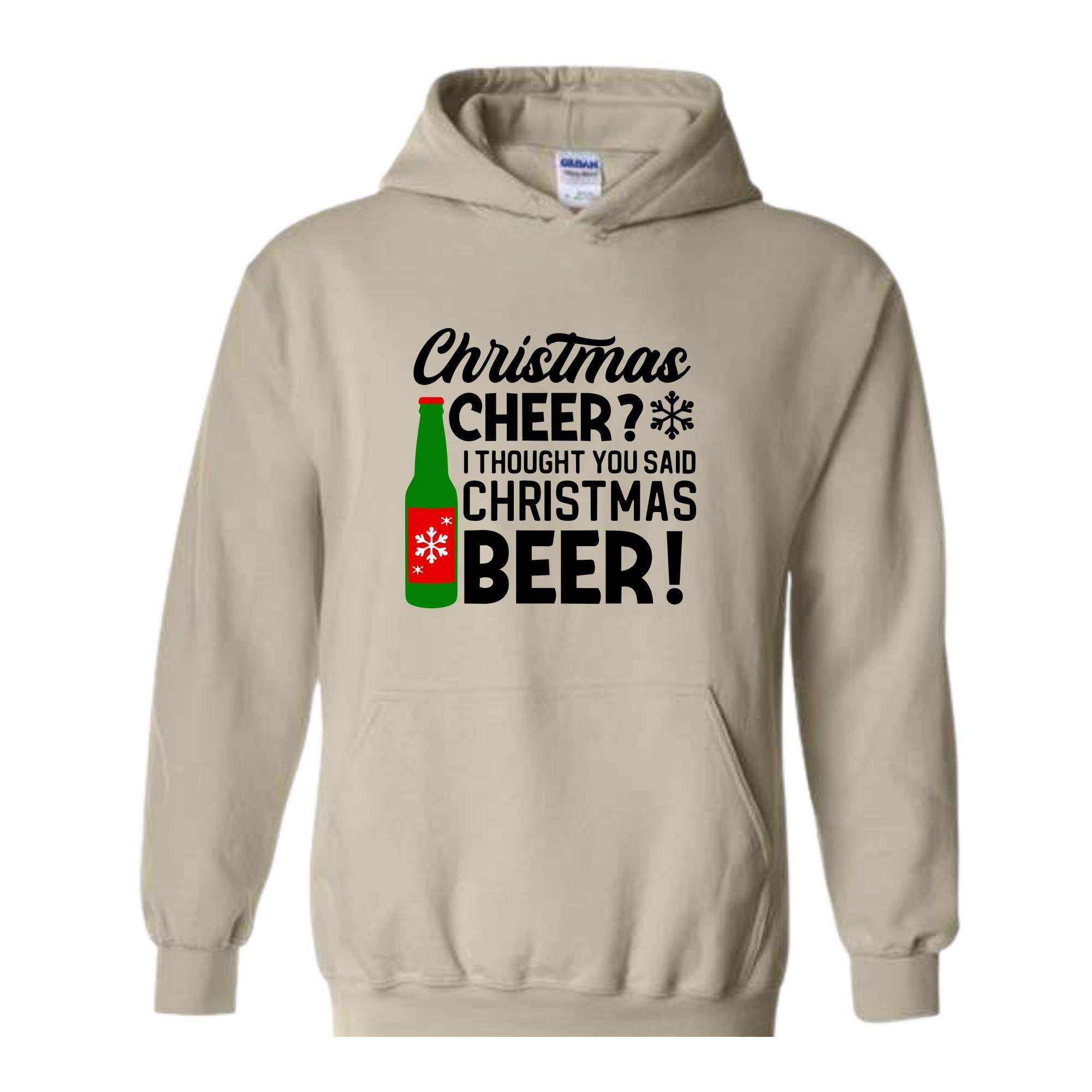 Christmas Cheer I Thought You Said Christmas Beer Sweatshirt, Christmas Party Hoodie, Xmas Matching Sweater, Christmas Outfit