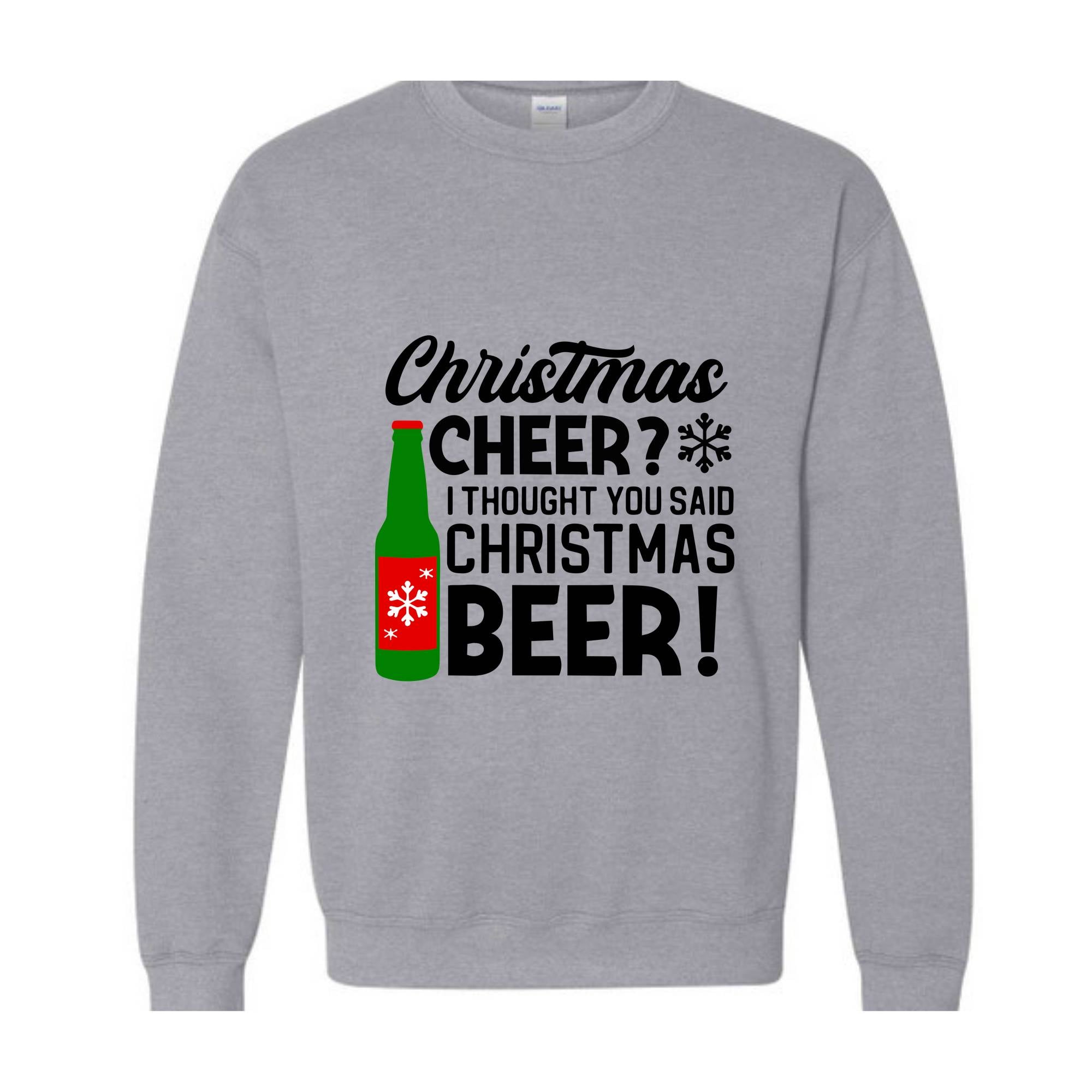 Christmas Cheer I Thought You Said Christmas Beer Sweatshirt, Christmas Party Hoodie, Xmas Matching Sweater, Christmas Outfit