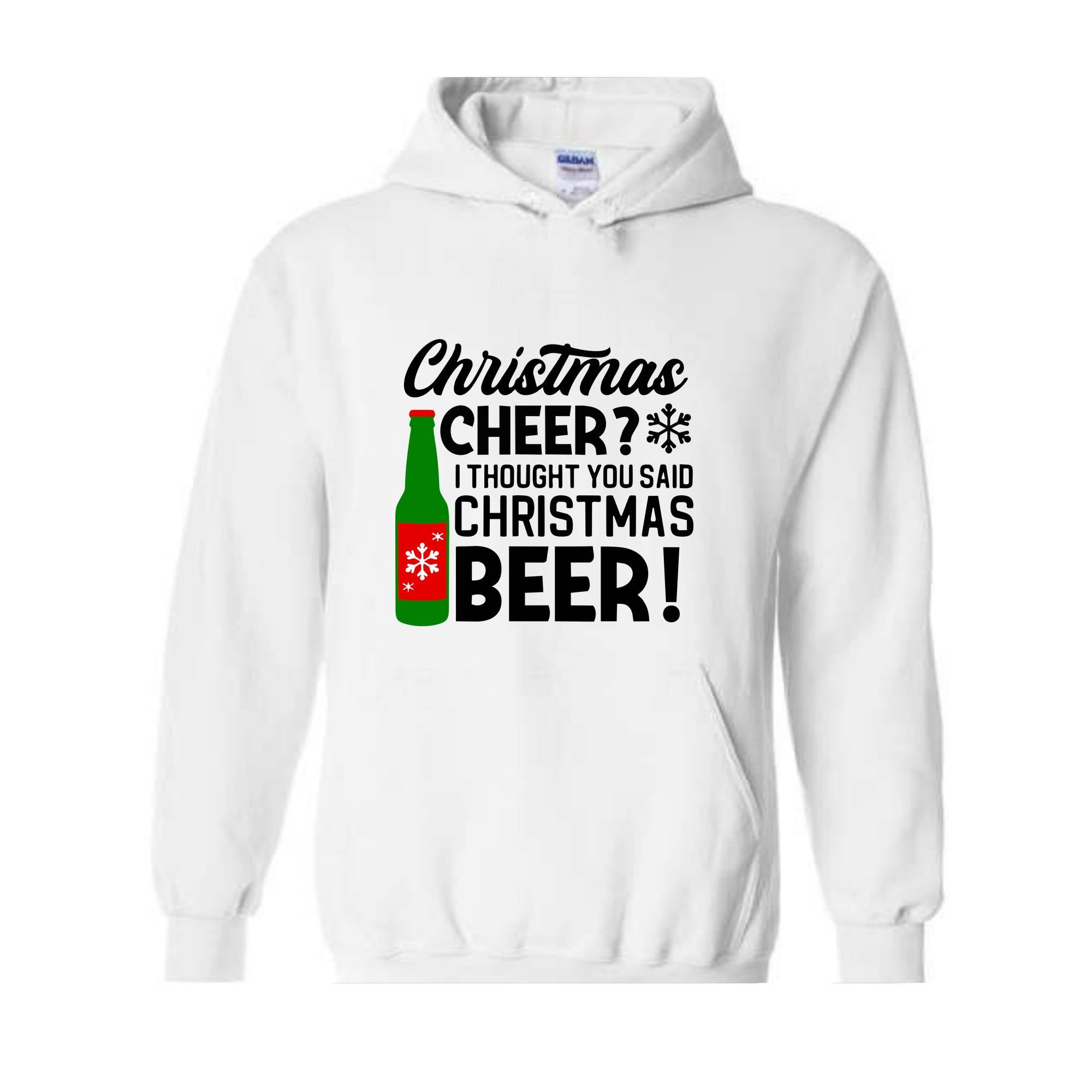 Christmas Cheer I Thought You Said Christmas Beer Sweatshirt, Christmas Party Hoodie, Xmas Matching Sweater, Christmas Outfit