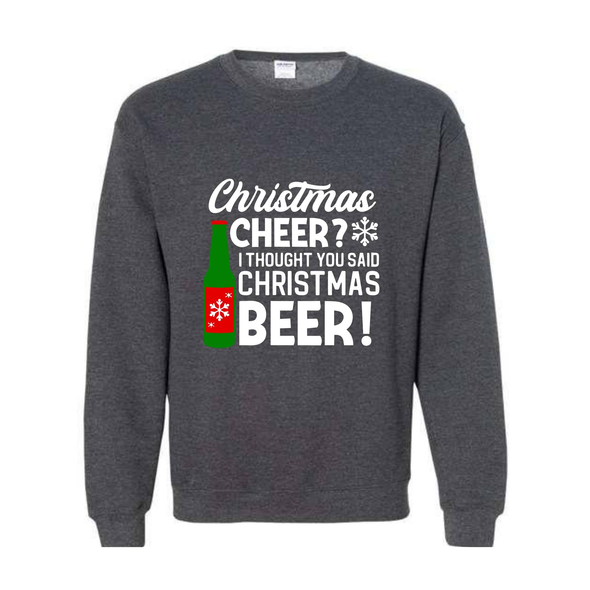 Christmas Cheer I Thought You Said Christmas Beer Sweatshirt, Christmas Party Hoodie, Xmas Matching Sweater, Christmas Outfit