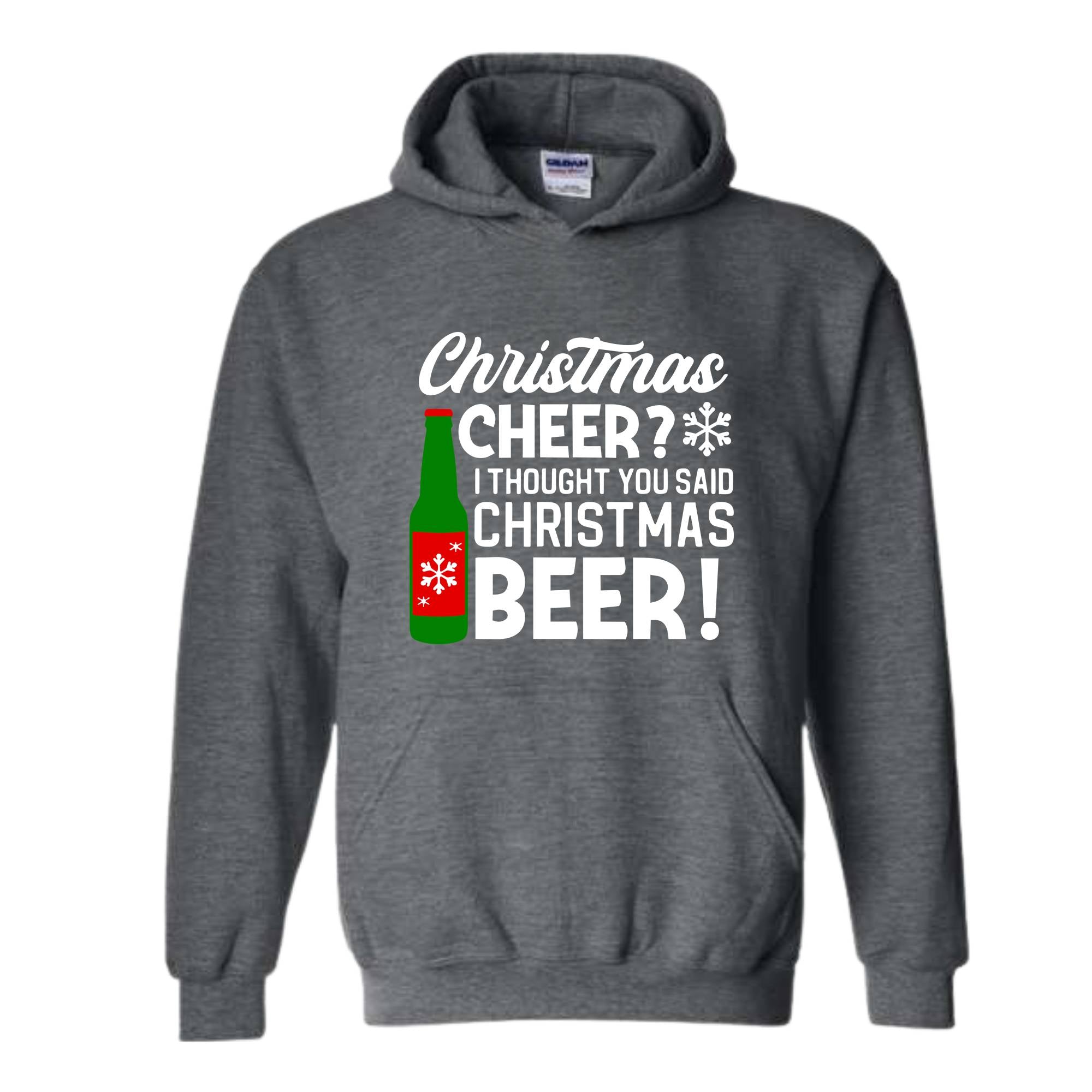 Christmas Cheer I Thought You Said Christmas Beer Sweatshirt, Christmas Party Hoodie, Xmas Matching Sweater, Christmas Outfit