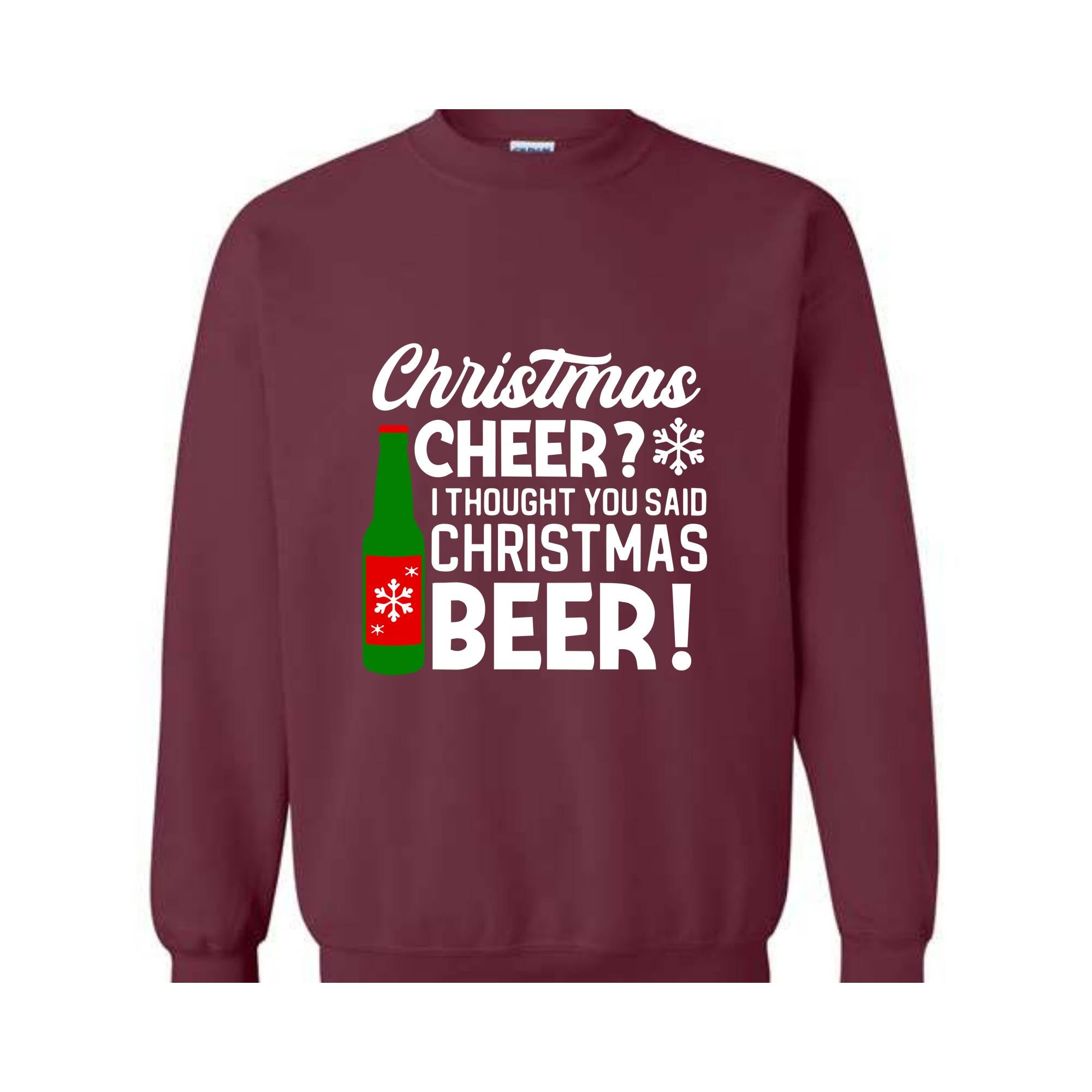 Christmas Cheer I Thought You Said Christmas Beer Sweatshirt, Christmas Party Hoodie, Xmas Matching Sweater, Christmas Outfit