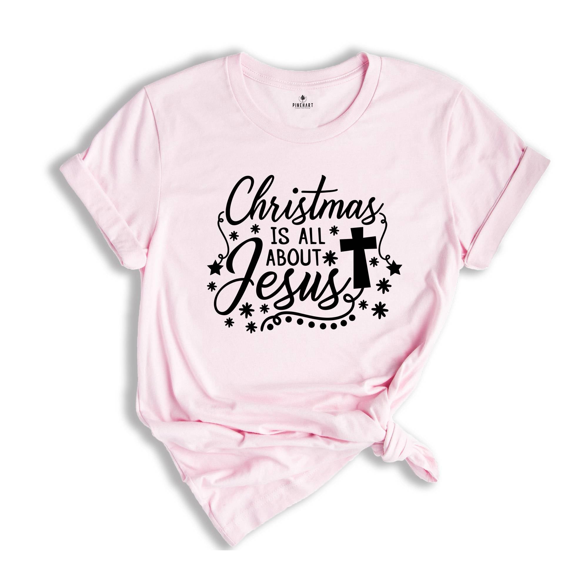 Christmas is All About Jesus Shirt, Cute Christmas Shirt, Holiday Shirt, Christmas Family Shirt, Christmas Sweatshirt