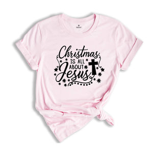 Christmas is All About Jesus Shirt, Cute Christmas Shirt, Holiday Shirt, Christmas Family Shirt, Christmas Sweatshirt