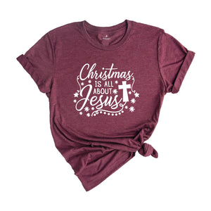 Christmas is All About Jesus Shirt, Cute Christmas Shirt, Holiday Shirt, Christmas Family Shirt, Christmas Sweatshirt