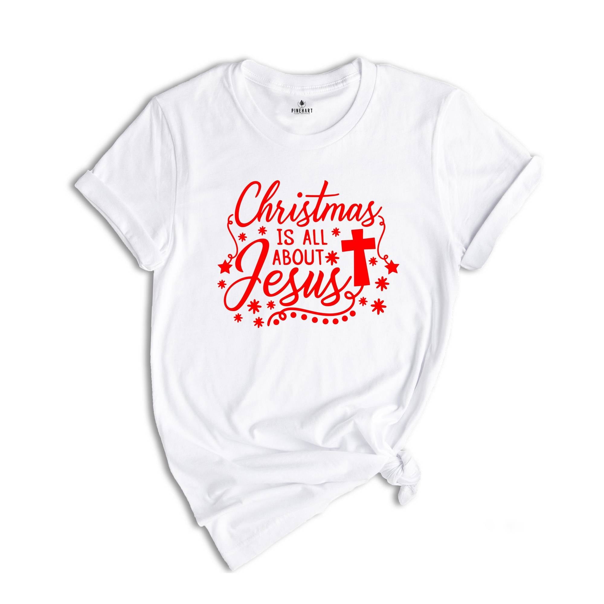 Christmas is all About Jesus Shirt, Christmas Shirt, Jesus Shirt, Christmas Gift, Believer Shirt, Christian Apparel