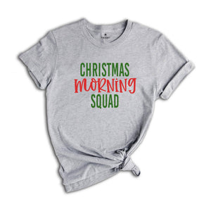 Christmas Morning Squad Shirt, Christmas Sweatshirt, Christmas Party Tee, Family Christmas Tee, Christmas Pajamas, Xmas Reunion)