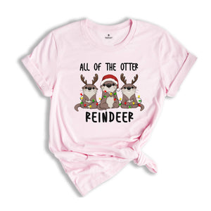Christmas Shirt, All of the Otter Reindeer Shirt, Cute Otter Shirt, Christmas Animal Shirt, Christmas Gift, Otter Shirt