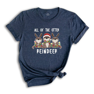 Christmas Shirt, All of the Otter Reindeer Shirt, Cute Otter Shirt, Christmas Animal Shirt, Christmas Gift, Otter Shirt