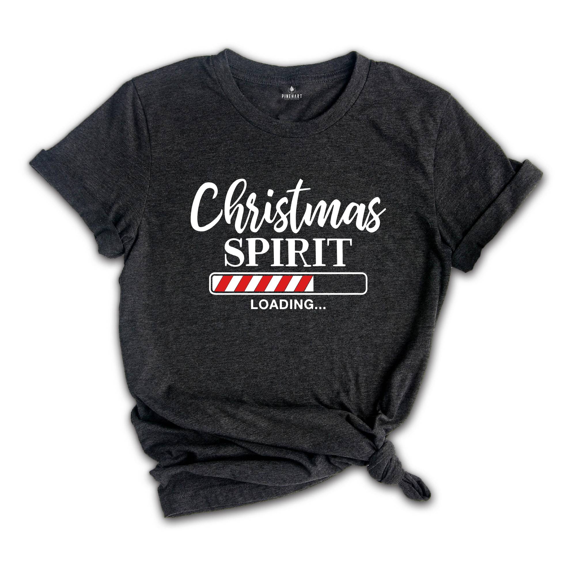 Christmas Spirit Loading Shirt, Christmas Sweatshirt, Christmas Party Tee, Christmas Family Tee, Christmas Reunion, Xmas Spirit
