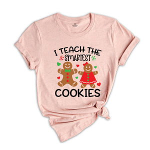 Christmas Teacher T-Shirt, I Teach the Smartest Cookies Shirt, Christmas Clothing, Cute Teacher Shirt, Gingerbread Tee