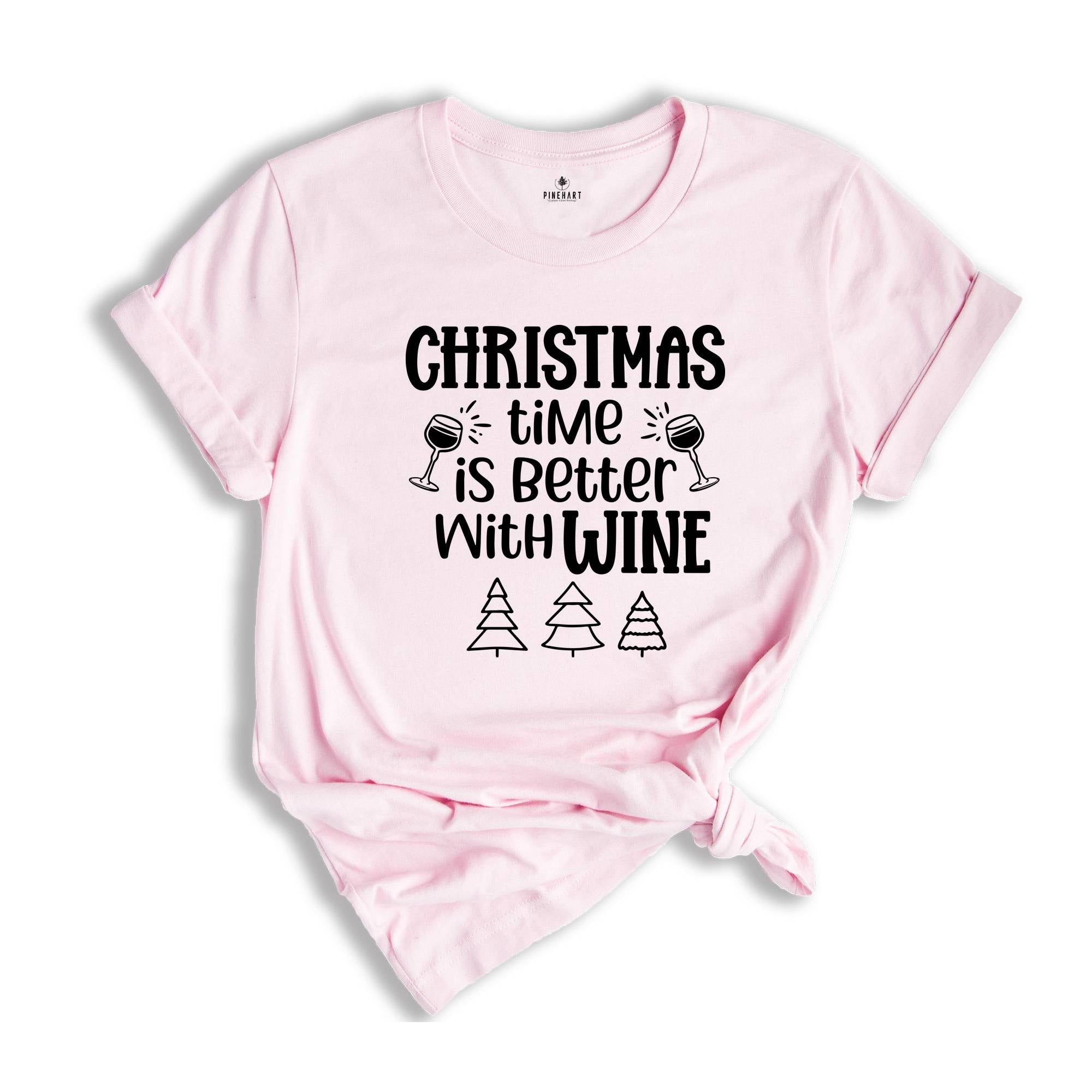 Christmas Time is Better With Wine Shirt, Funny Drinking Shirt, Drunkard Gift, Christmas Sweatshirt, Christmas Mom Gift, Xmas Party Tee