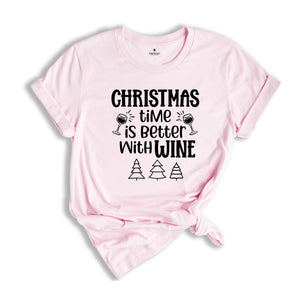 Christmas Time is Better With Wine Shirt, Funny Drinking Shirt, Drunkard Gift, Christmas Sweatshirt, Christmas Mom Gift, Xmas Party Tee