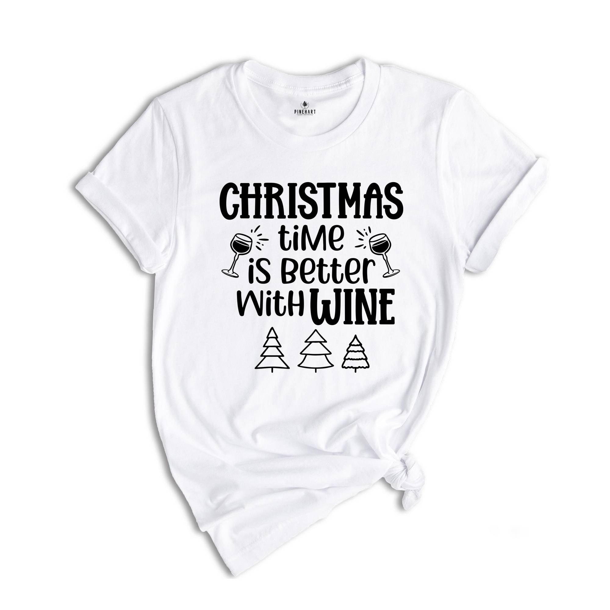 Christmas Time is Better With Wine Shirt, Funny Drinking Shirt, Drunkard Gift, Christmas Sweatshirt, Christmas Mom Gift, Xmas Party Tee