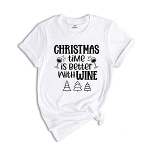 Christmas Time is Better With Wine Shirt, Funny Drinking Shirt, Drunkard Gift, Christmas Sweatshirt, Christmas Mom Gift, Xmas Party Tee