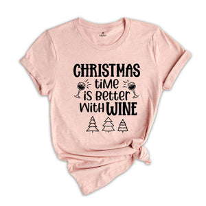 Christmas Time is Better With Wine Shirt, Funny Drinking Shirt, Drunkard Gift, Christmas Sweatshirt, Christmas Mom Gift, Xmas Party Tee