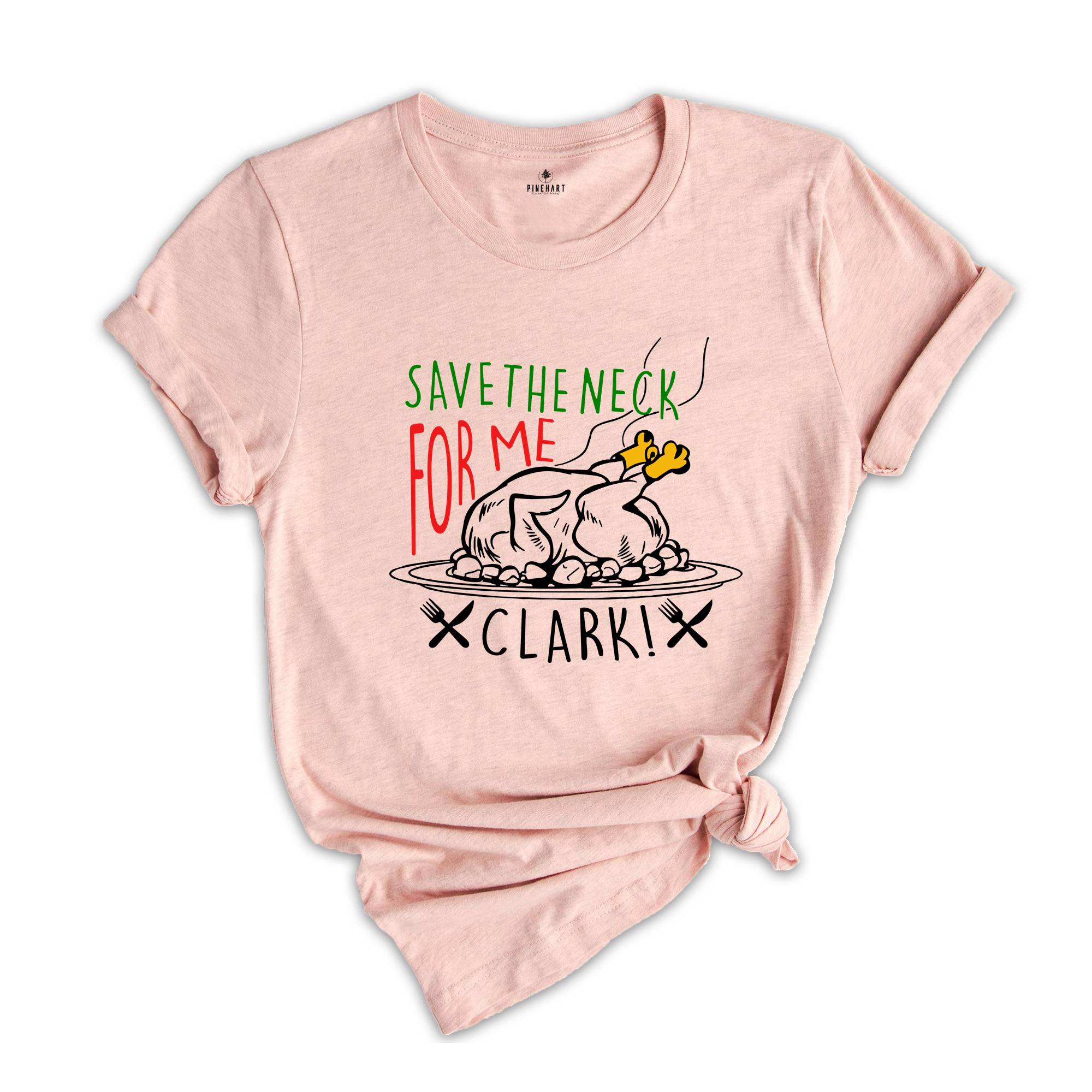 Christmas Vacation Shirt, Funny Holiday Shirt, Funny Christmas Tee, Funny Christmas T-Shirt, Save the Neck for Me Clark Tee