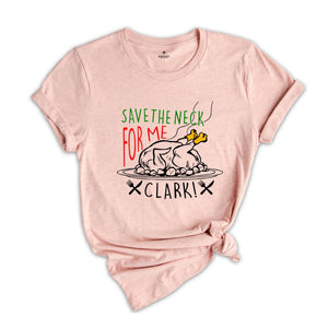 Christmas Vacation Shirt, Funny Holiday Shirt, Funny Christmas Tee, Funny Christmas T-Shirt, Save the Neck for Me Clark Tee
