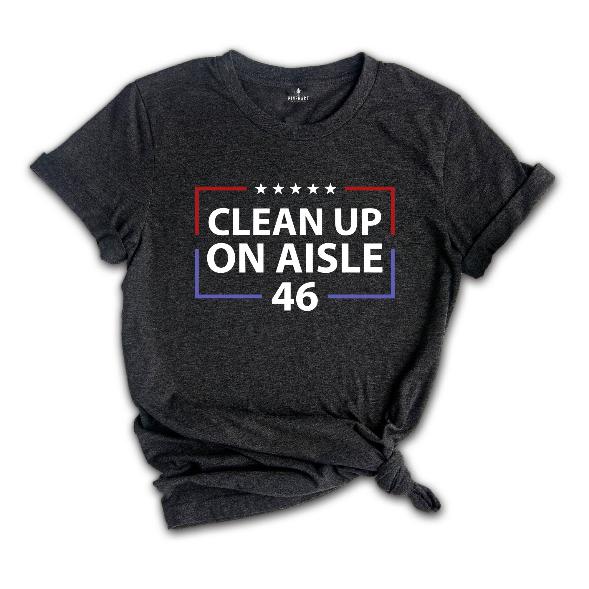 Clean Up On Aisle 46 Shirt, Republican Shirt, Conservative Shirt, Anti Democrat Biden Shirt, Proud Republican Shirt