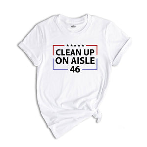 Clean Up On Aisle 46 Shirt, Republican Shirt, Conservative Shirt, Anti Democrat Biden Shirt, Proud Republican Shirt