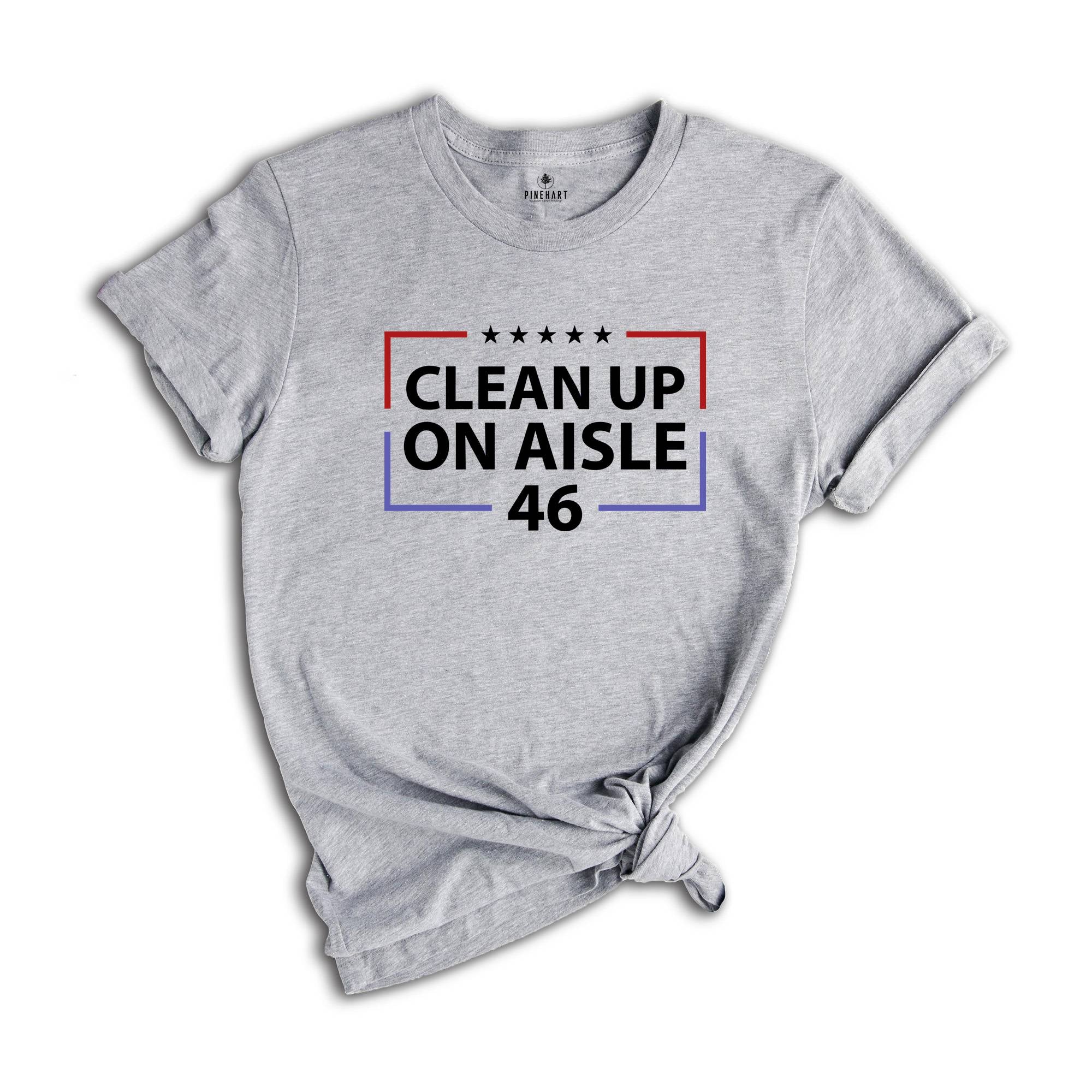 Clean Up On Aisle 46 Shirt, Republican Shirt, Conservative Shirt, Anti Democrat Biden Shirt, Proud Republican Shirt