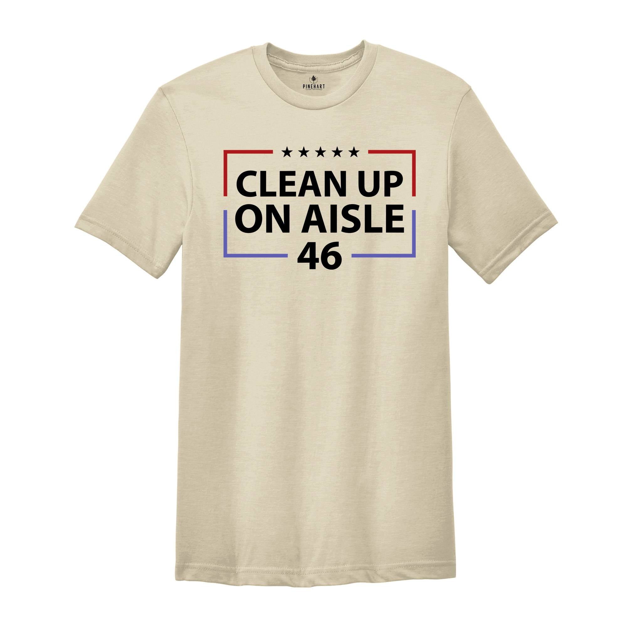 Clean Up On Aisle 46 Shirt, Republican Shirt, Conservative Shirt, Anti Democrat Biden Shirt, Proud Republican Shirt