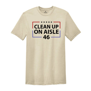 Clean Up On Aisle 46 Shirt, Republican Shirt, Conservative Shirt, Anti Democrat Biden Shirt, Proud Republican Shirt