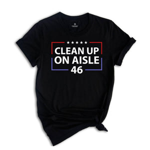Clean Up On Aisle 46 Shirt, Republican Shirt, Conservative Shirt, Anti Democrat Biden Shirt, Proud Republican Shirt