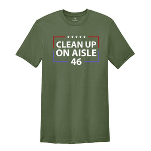 Clean Up On Aisle 46 Shirt, Republican Shirt, Conservative Shirt, Anti Democrat Biden Shirt, Proud Republican Shirt