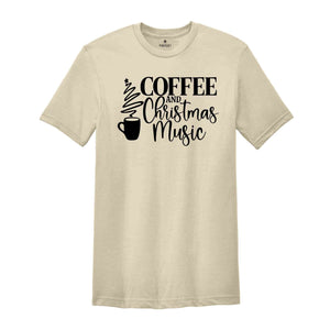 Coffee and Christmas Music, Christmas Shirt, Coffee and Christmas Shirt, Holiday Shirt, Christmas Music Shirt, I Run On Coffee and Music
