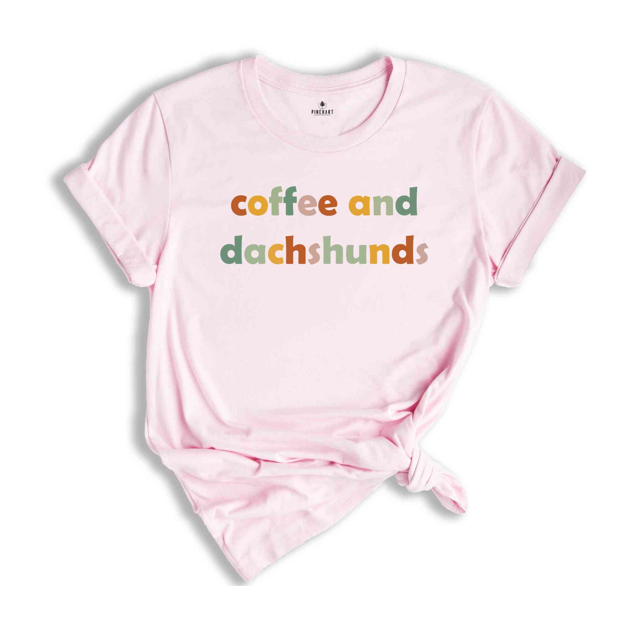 Coffee And Dachshunds Shirt, Dachshund Lover Tee, Dachshund Gift, Dachshund Mom T-Shirt, Coffee Lover Tee