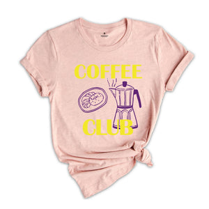Coffee Club Shirt, Coffee Lover Gift, Retro Coffee Shirt, Coffee Club T-shirt, Foodie Shirt, Aesthetic Shirt