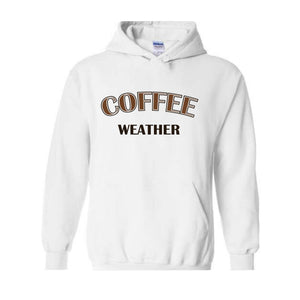 Coffee Weather Hoodie, Coffee Hoodie, Winter Coffee Hoodie, Coffee Lover Gift, Coffee Apparel, Coffee Hoodie, Coffee Lovers Hoodie