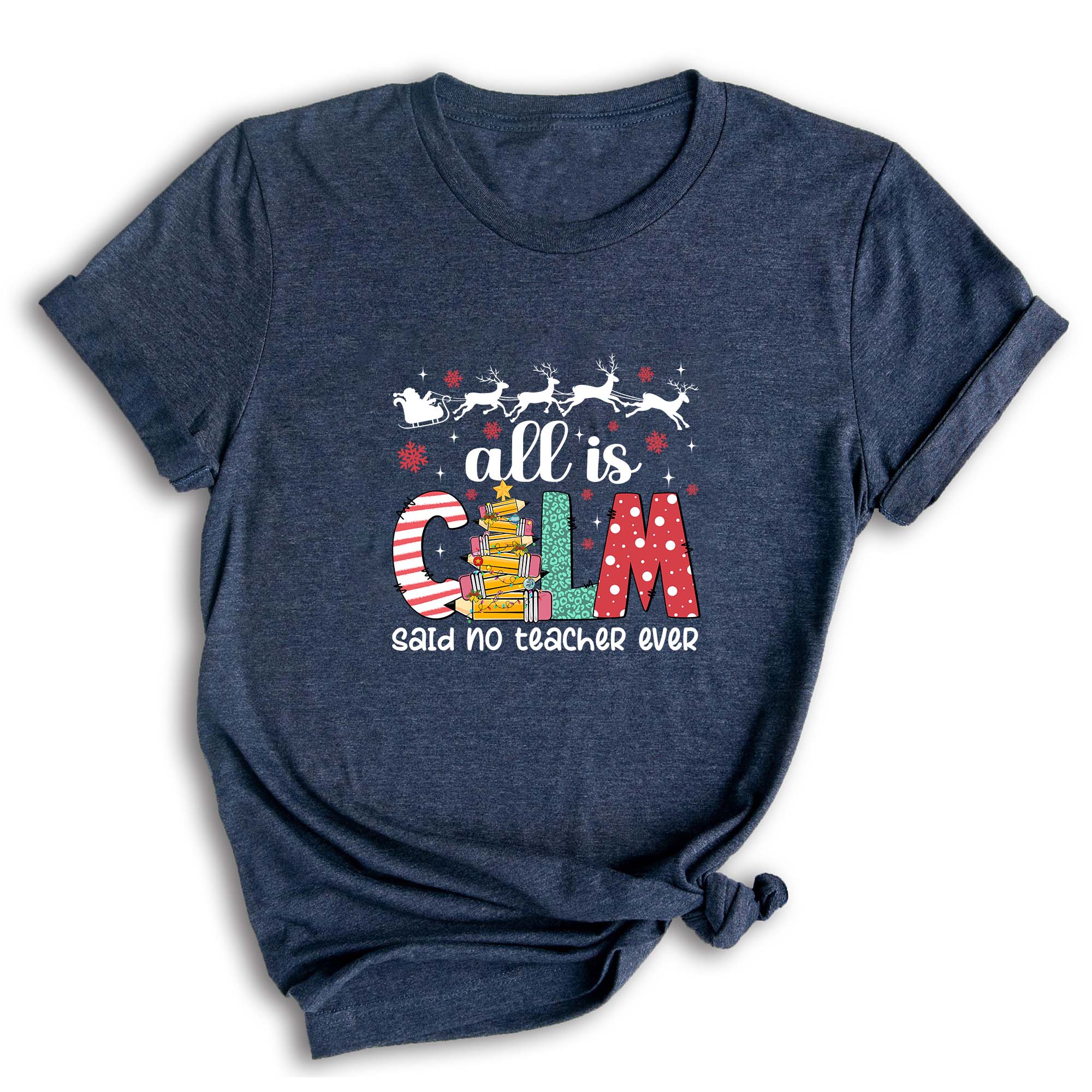 Comfort Colors All is Calm Said No Teacher Ever Shirt, Funny Teacher Christmas Gift, Teacher Christmas Joke Shirt,Christmas School Shirt