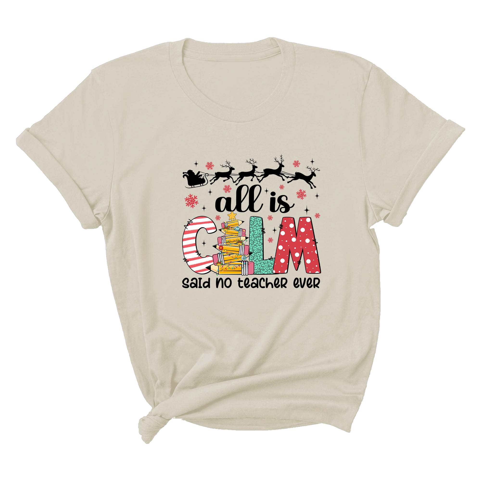 Comfort Colors All is Calm Said No Teacher Ever Shirt, Funny Teacher Christmas Gift, Teacher Christmas Joke Shirt,Christmas School Shirt