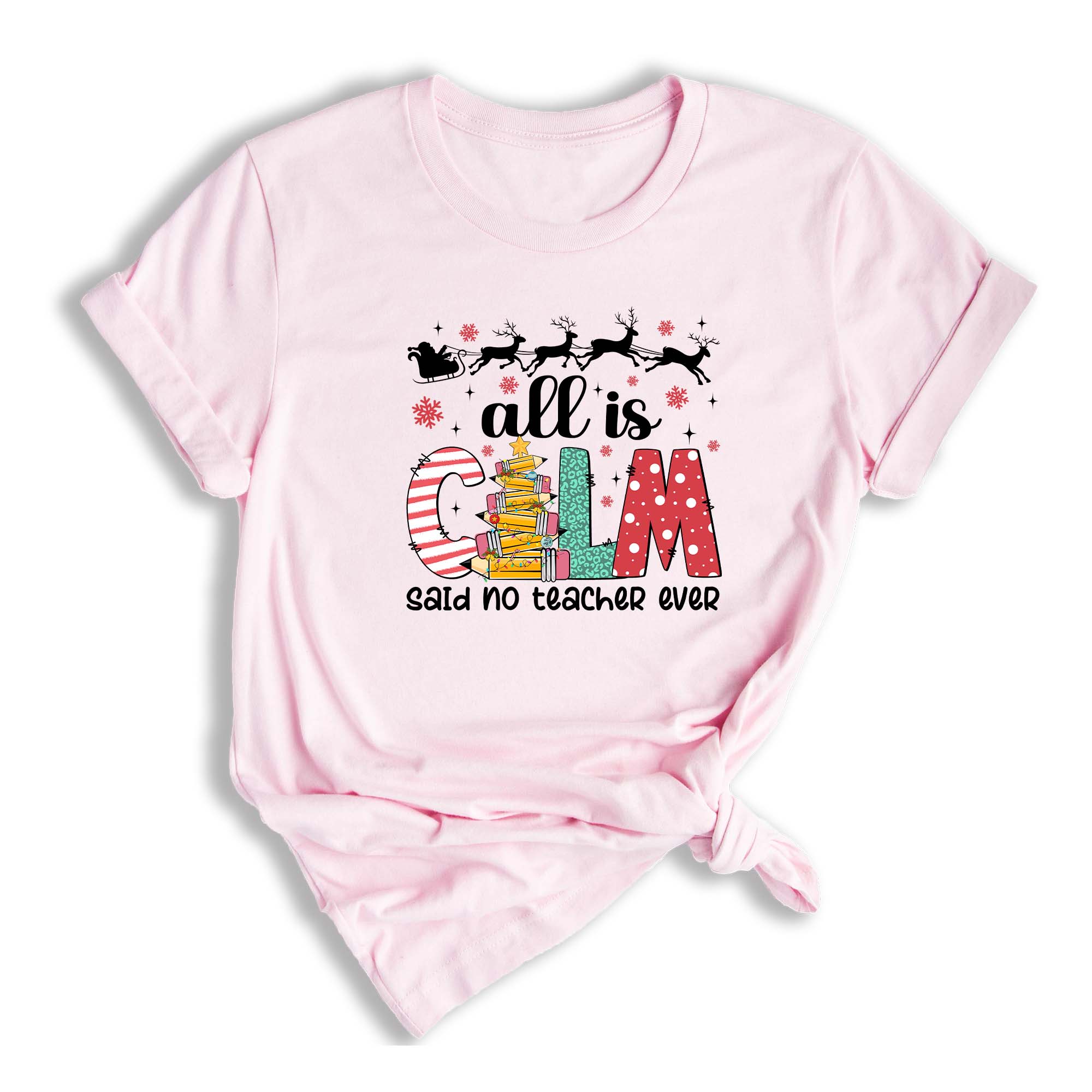 Comfort Colors All is Calm Said No Teacher Ever Shirt, Funny Teacher Christmas Gift, Teacher Christmas Joke Shirt,Christmas School Shirt