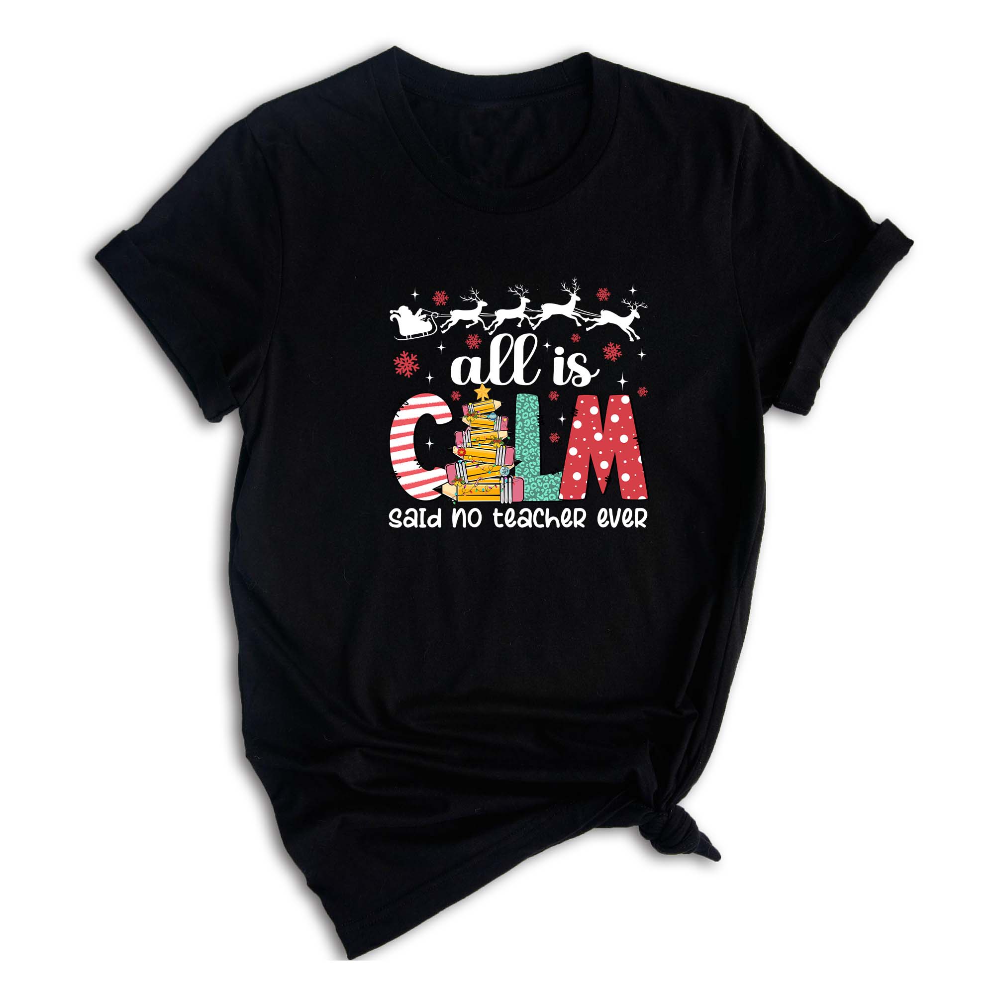 Comfort Colors All is Calm Said No Teacher Ever Shirt, Funny Teacher Christmas Gift, Teacher Christmas Joke Shirt,Christmas School Shirt