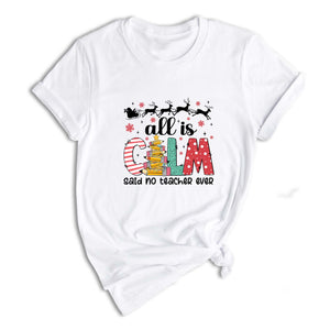 Comfort Colors All is Calm Said No Teacher Ever Shirt, Funny Teacher Christmas Gift, Teacher Christmas Joke Shirt,Christmas School Shirt