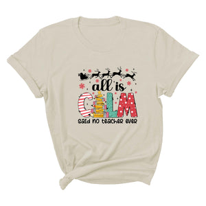 Comfort Colors All is Calm Said No Teacher Ever Shirt, Funny Teacher Christmas Gift, Teacher Christmas Joke Shirt,Christmas School Shirt