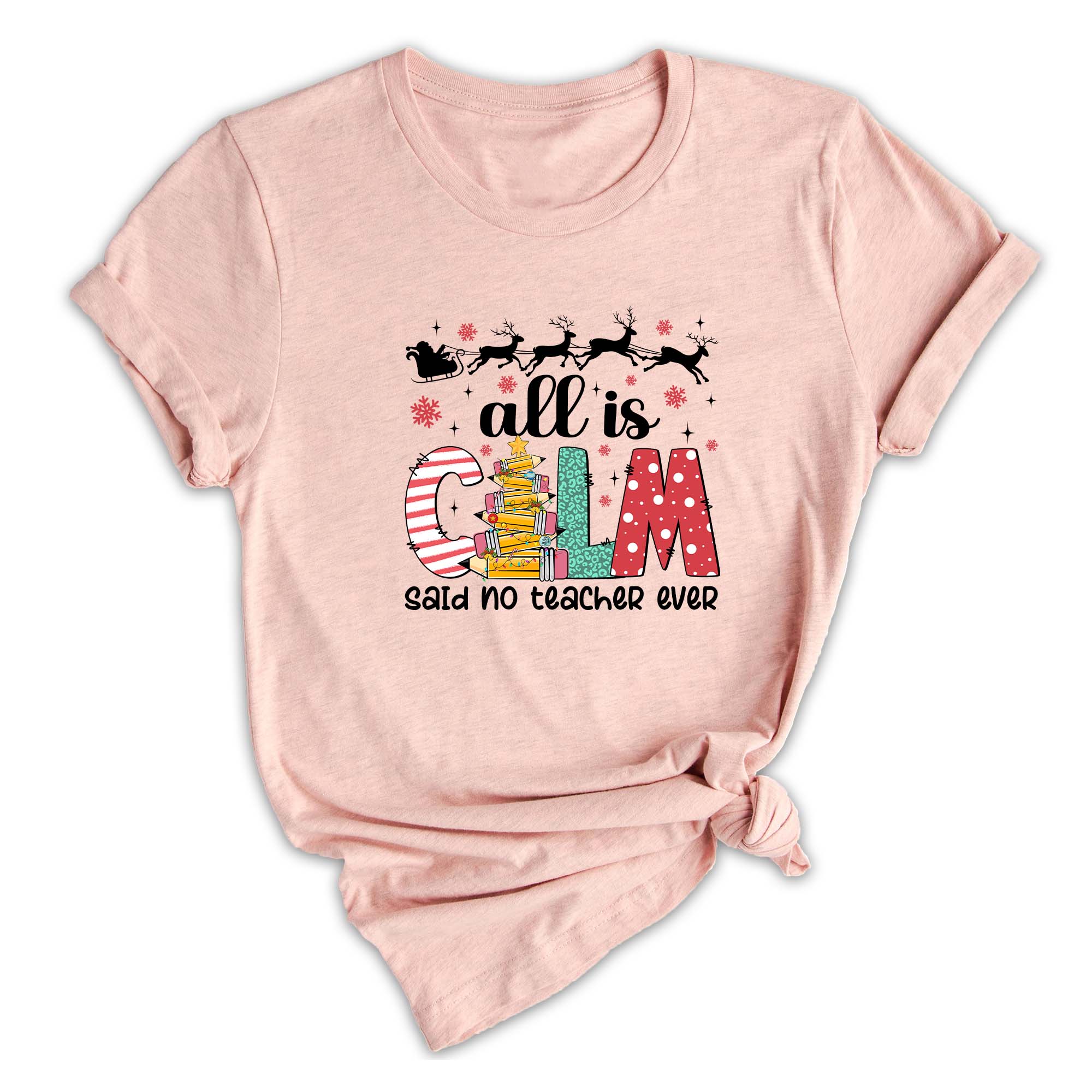 Comfort Colors All is Calm Said No Teacher Ever Shirt, Funny Teacher Christmas Gift, Teacher Christmas Joke Shirt,Christmas School Shirt
