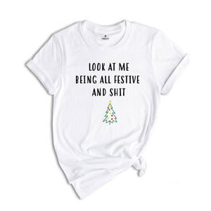 Comfort Colors Look At Me Being All Festive And Shit T-Shirt, Funny Christmas Tree Gifts, Christmas Tree Shirt, Tis The Season Tee