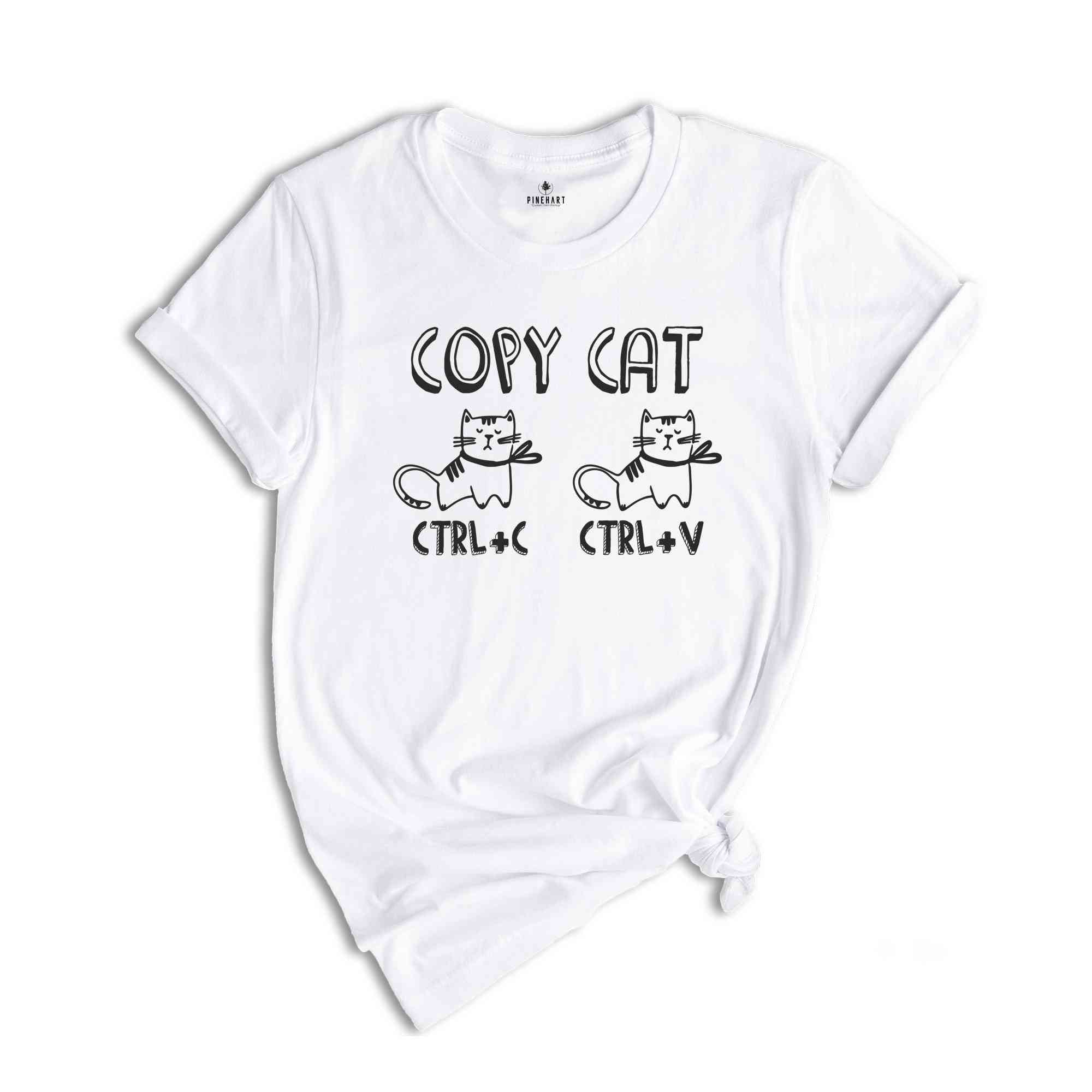 Copy Cat Shirt, Funny Animal Lover Shirt, Animal Lover Gift, Cute Cat Shirt, Humorous Shirt, Meme Shirt, Cat Owner Shirt, Cat T-Shirt